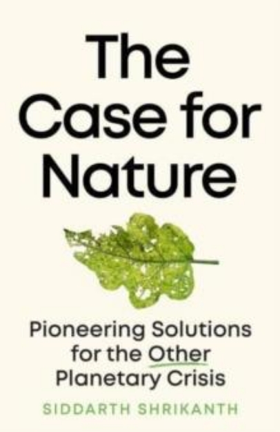 Picture of The Case for Nature: Pioneering Solution for A Planetary Crisis