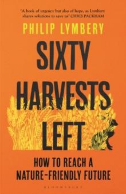 Picture of Sixty Harvests Left : How to Reach a Nature-Friendly Future