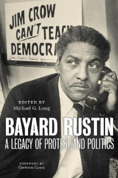 Picture of Bayard Rustin: A Legacy of Protest and Politics