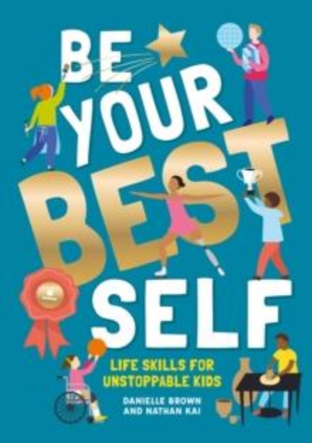 Picture of Be Your Best Self : Life skills for unstoppable kids