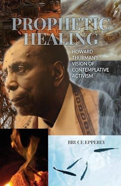 Picture of Prophetic Healing: Howard Thurman's Vision of Contemplative Activism