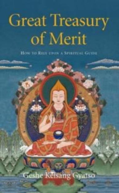 Picture of Great Treasury of Merit : How to Rely Upon a Spiritual Guide