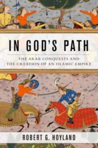 Picture of In God's Path : The Arab Conquests and the Creation of an Islamic Empire