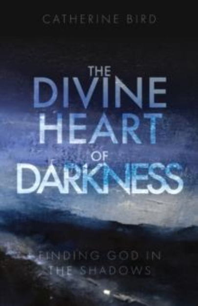 Picture of The Divine Heart of Darkness : Finding God in the Shadowsness