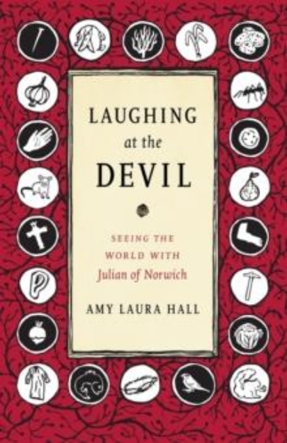 Picture of Laughing at the Devil : Seeing the World with Julian of Norwich