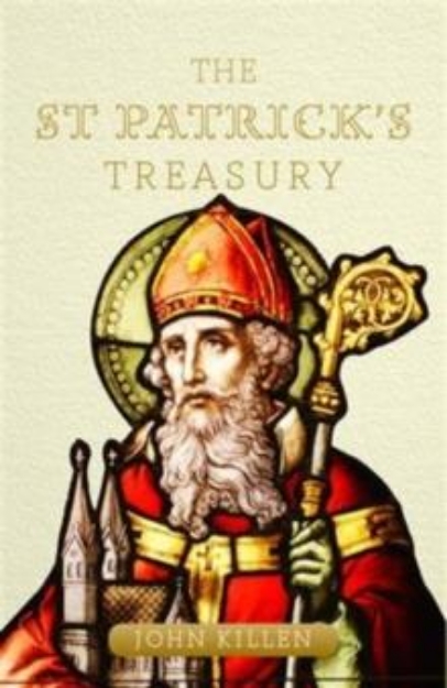 Picture of The St Patrick's Treasury : Celebrating the Myths, Legends and Traditions of Ireland's Patron Saint