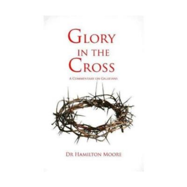 Picture of Glory in the Cross : A Commentary on Galatians