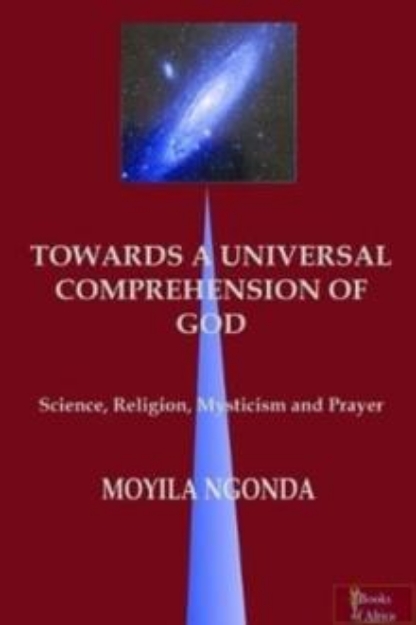 Picture of Towards a Universal Comprehension of God : science, religion, mysticism and prayer