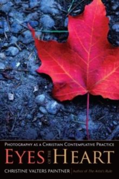 Picture of Eyes of the Heart : Photography as a Christian Contemplative Practice