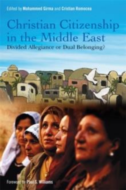 Picture of Christian Citizenship in the Middle East : Divided Allegiance or Dual Belonging?