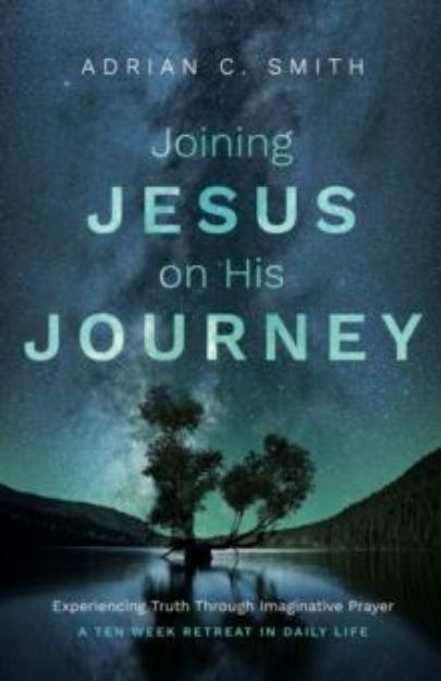 Picture of Joining Jesus on His Journey : Experiencing Truth Through Imaginative Prayer