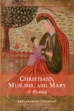 Picture of Christians, Muslims, and Mary : A History