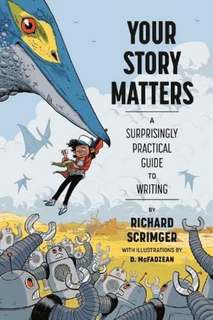 Picture of Your Story Matters: A Surprisingly Practical Guide to Writing