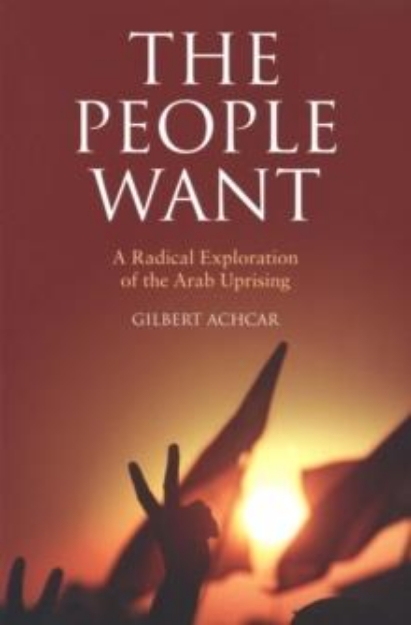 Picture of The People Want : A Radical Exploration of the Arab Uprising