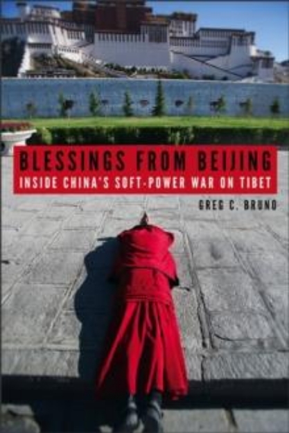 Picture of Blessings from Beijing : Inside China's Soft-Power War on Tibet