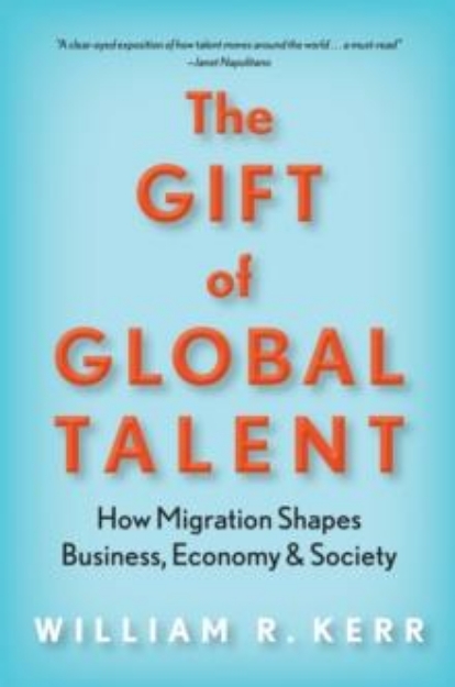 Picture of The Gift of Global Talent : How Migration Shapes Business, Economy & Society