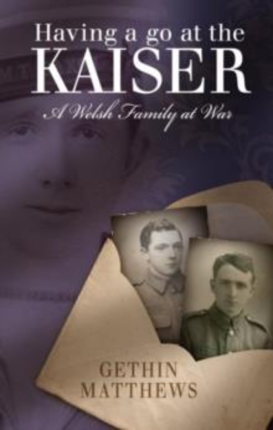 Picture of Having a Go at the Kaiser : A Welsh Family at War