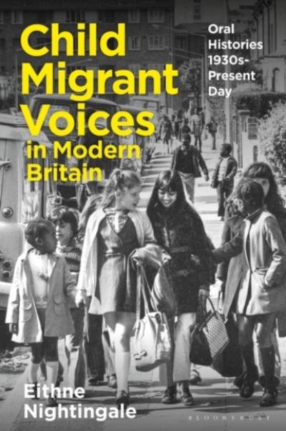 Picture of Child Migrant Voices in Modern Britain : Oral Histories 1930s-Present Day