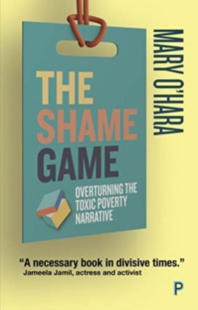 Picture of Shame Game: Overturning the Toxic Poverty Narrative