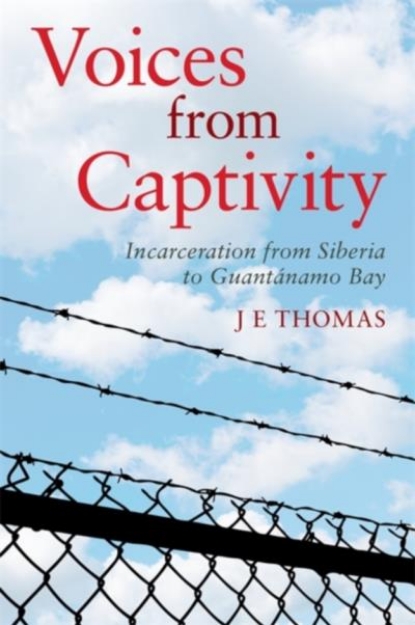 Picture of Voices from Captivity : Incarceration from Siberia to GuantaNamo Bay