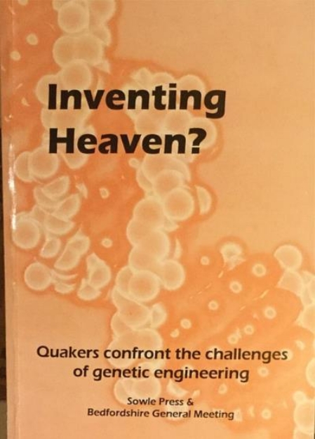 Picture of Inventing Heaven? Quakers confront the challenges of genetic engineering.