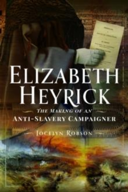 Picture of Elizabeth Heyrick: The Making of an Anti-Slavery Campaigner