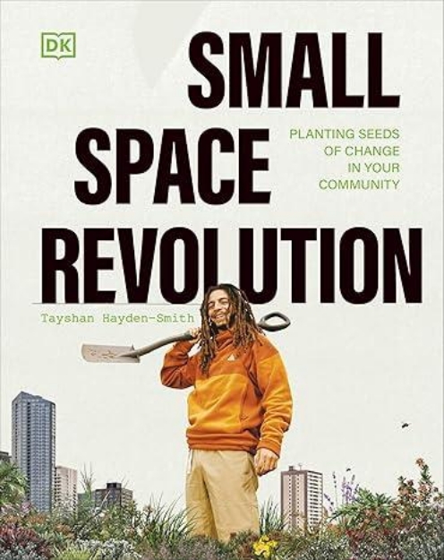 Picture of Small Space Revolution: Planting Seeds of Change in Your Community