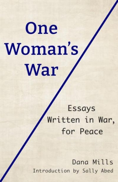 Picture of One Woman's War: Essays Written in War, for Peace