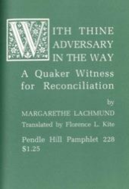 Picture of With Thine Adversary in the Way: a Quaker witness for reconciliation (PHP 228)