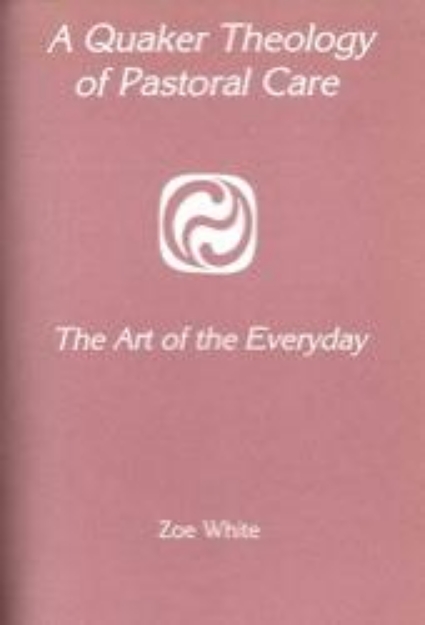 Picture of A Quaker Theology of Pastoral Care: The Art of the Everyday 281