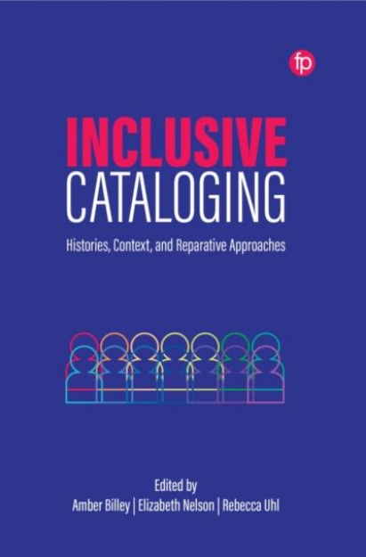 Picture of Inclusive Cataloging: Histories, Context, and Reparative Approaches