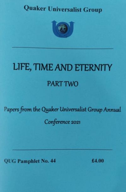 Picture of Life, Time and Eternity Part Two n.44 Quaker Universalist Group