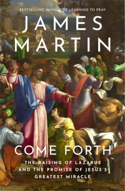 Picture of Come Forth: The Raising of Lazarus and the Promise of Jesus’s Greatest Miracle