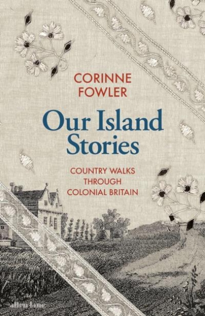 Picture of Our Island Stories: Country Walks through Colonial Britain