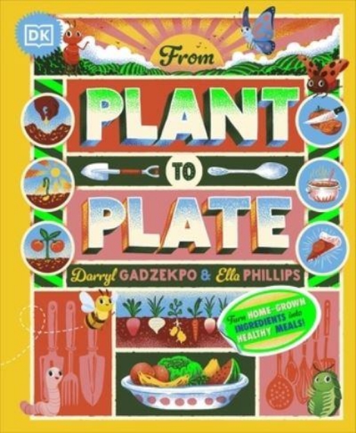 Picture of From Plant to Plate: Turn Home-Grown Ingredients into Healthy Meals