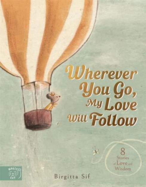 Picture of Wherever You Go, My Love Will Follow : 8 Stories of Love and Wisdom