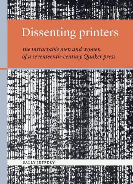 Picture of Dissenting printers: the intractable men and women of a seventeenth-century Quaker press