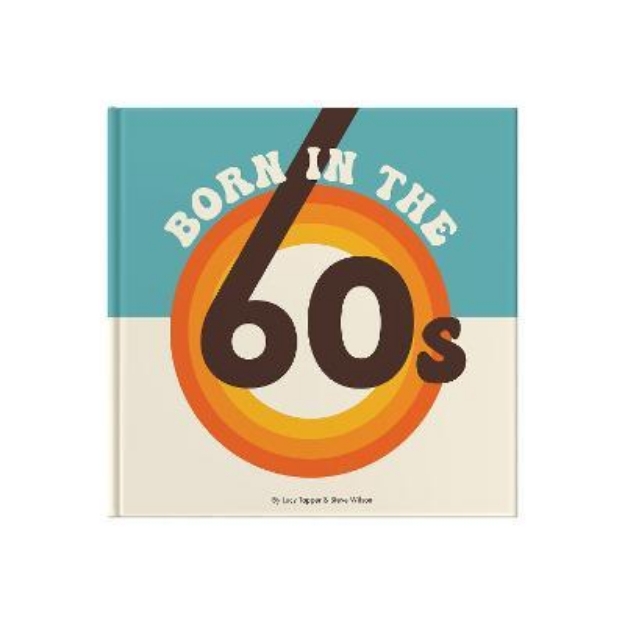 Picture of Born In The 60s: A celebration of being