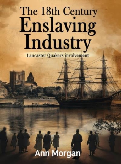 Picture of The 18th Century Enslaving Industry Lancaster Quakers Involvement