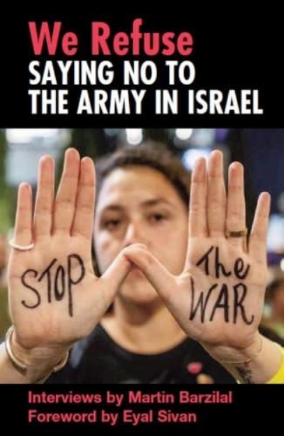Picture of We Refuse: Saying No to the Army in Israel
